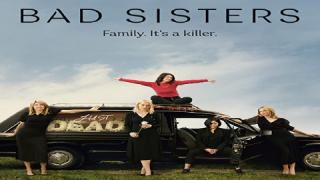 مسلسل Bad Sisters الموسم الاول الحلقة 8 الثامنة مترجمة كاملة HD