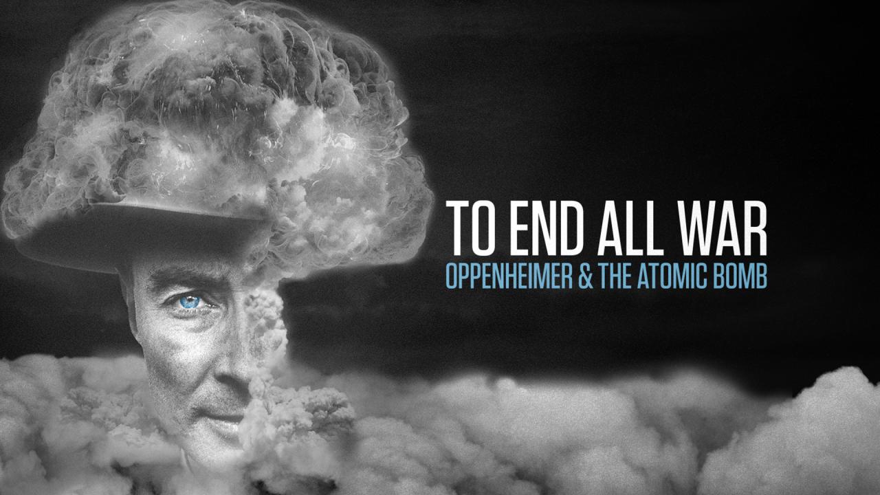 فيلم To End All War: Oppenheimer & the Atomic Bomb 2023 مترجم كامل HD